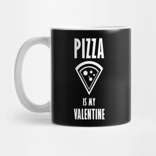 Pizza is my Valentine Mug